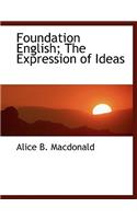 Foundation English; The Expression of Ideas