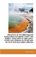 Adventures of the Ojibbeway and Ioway Indians in England, France, and Belgium