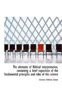 The Elements of Biblical Interpretation, Containing a Brief Exposition of the Fundamental Principles