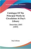 Catalogue Of The Principal Works In Circulation At Day's Library