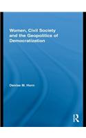 Women, Civil Society and the Geopolitics of Democratization