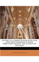 Letters to a Friend Whose Mind Had Long Been Harassed by Many Objections Against the Church of England
