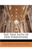 The True Faith of Our Forefathers