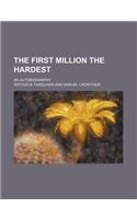 The First Million the Hardest; An Autobiography