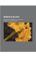 Binko's Blues; A Tale for Children of All Growths