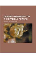 Genuine Mediumship or the Invisible Powers: (English)