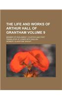 The Life and Works of Arthur Hall of Grantham Volume 9; Member of Parliament, Courtier and First Translator of Homer Into English