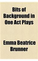 Bits of Background in One Act Plays
