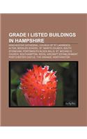 Grade I Listed Buildings in Hampshire: Winchester Cathedral, Church of St Lawrence, Alton, Bedales School, St. Mary's Church, South Stoneham(English)