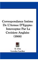 Correspondance Intime de L'Armee D'Egypte