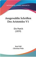 Ausgewahlte Schriften Des Aristoteles V1: Die Poetik (1859)
