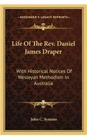 Life of the REV. Daniel James Draper