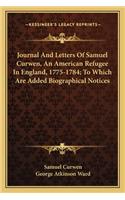 Journal And Letters Of Samuel Curwen, An American Refugee In England, 1775-1784; To Which Are Added Biographical Notices
