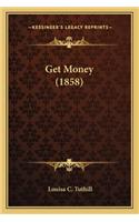 Get Money (1858)