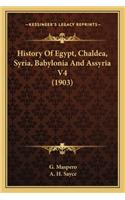 History Of Egypt, Chaldea, Syria, Babylonia And Assyria V4 (1903)