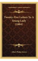 Twenty-Five Letters to a Young Lady (1884)
