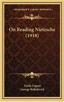 On Reading Nietzsche (1918): (English)