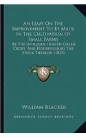 Essay on the Improvement to Be Made in the Cultivation of Small Farms