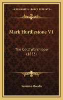 Mark Hurdlestone V1: The Gold Worshipper (1853)