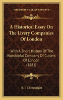 Historical Essay On The Livery Companies Of London