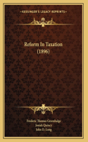 Reform In Taxation (1896)