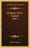 Religious Life In England (1867): (English)