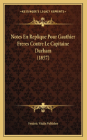 Notes En Replique Pour Gauthier Freres Contre Le Capitaine Durham (1857)