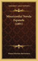 Misericordia! Novela Espanola (1891)