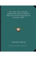 Rec Dra. Edv. Gregra Pronesena Dne 24 Dubna 1892 Na Schuzi Volicske Ve Slanem (1892)