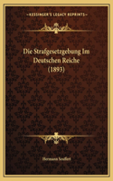 Die Strafgesetzgebung Im Deutschen Reiche (1893)