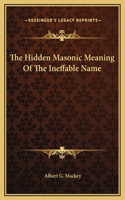 The Hidden Masonic Meaning Of The Ineffable Name