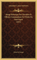 Abrege Historique Des Chevaliers Et Officiers Commandeurs De L'Ordre Du Saint-Esprit (1873)