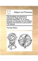 The knowlege and practice of Christianity made easy to the meanest capacities