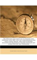 Die Drucker Und Verleger in Spanien Und Portugal Von 1501-1536, Mit Chronologischer Folge Ihrer Druck- Und Verlagswerke; Zugleich Ein Register Zu Pans