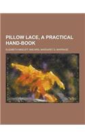 Pillow Lace, a Practical Hand-Book