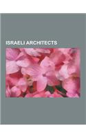 Israeli Architects: Moshe Safdie, Rivka Oxman, Arieh Sharon, Zvi Hecker, Shlomo Aronson, David Azrieli, Harold Rubin, RAM Karmi, Edward Gr