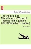 The Political and Miscellaneous Works of Thomas Paine. [With a Life of Paine by R. Carlile.]: (English)