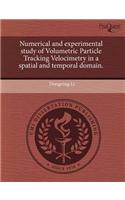 Numerical and Experimental Study of Volumetric Particle Tracking Velocimetry in a Spatial and Temporal Domain