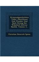 Kriminalgeschichten Voller Abentheuer Und Wunder Und Doch Streng Der Wahrheit Getreu: Nachla, Volume 3...