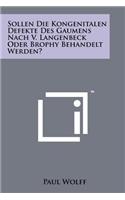 Sollen Die Kongenitalen Defekte Des Gaumens Nach V. Langenbeck Oder Brophy Behandelt Werden?