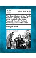 Central Branch Union Pacific Railroad Company, Plaintiff in Error, Versus the Atchison, Topeka & Santa Fe Railroad Company, Defendant in Error