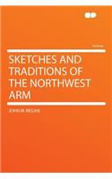 Sketches and Traditions of the Northwest Arm