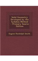 Solid Geometry Developed by the Syllabus Method: (English)
