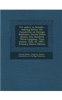 U.S. Policy in Somalia: Hearing Before the Committee on Foreign Relations, United States Senate, One Hundred Third Congress, First Session, July 29, 1993 - Primary Source Edition: Hearing Before the Committee on Foreign Relations, United States Senate, One Hundred Third Congress, First Session, July 29, 1993 - Primary Source E