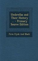 Umbrellas and Their History ... - Primary Source Edition