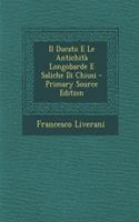 Il Ducato E Le Antichita Longobarde E Saliche Di Chiusi - Primary Source Edition