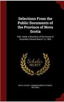 Selections from the Public Documents of the Province of Nova Scotia