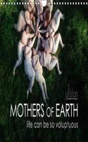 Mothers of earth- life can be so voluptuous 2018