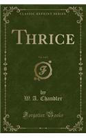 Thrice, Vol. 2 of 2 (Classic Reprint)