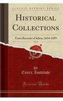 Historical Collections, Vol. 1: Town Records of Salem, 1634-1659 (Classic Reprint)(English)